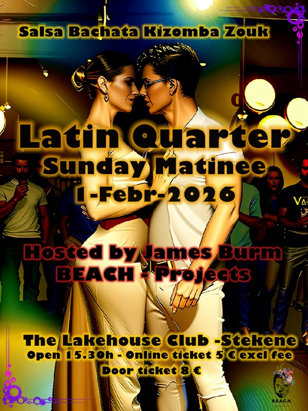 Latin Quarter - Sunday Matinee - Hosted by James Burm, Into The Groove te Stekene Latin Quarter - Sunday Matinee - Hosted by James Burm: Into The Groove te Stekene