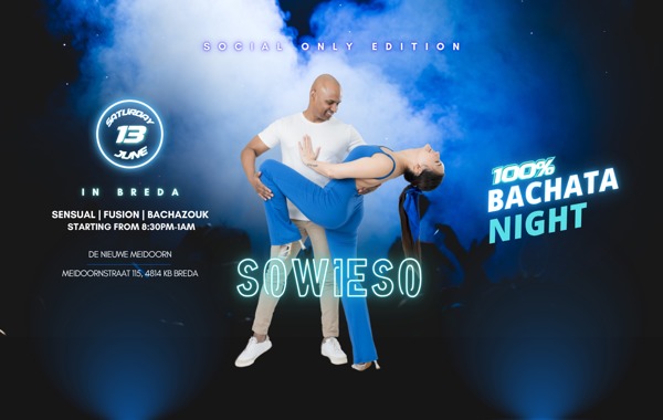 Sowieso 100% Bachata Night, Latin Secrets te Breda Sowieso 100% Bachata Night: Latin Secrets te Breda