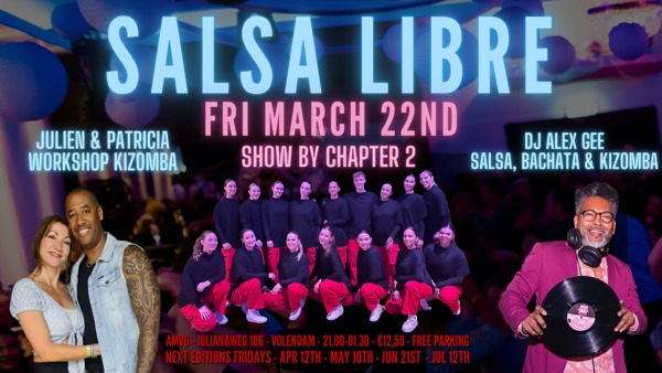 Salsa Libre Friday March 22nd with Kizomba WS, DJ Alex Gee and show by Chapter 2: Salsa Libre Dansschool te Volendam