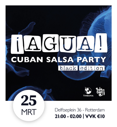 ¡AGUA! Cuban Salsa Party - Black Edition: Timbania te Rotterdam